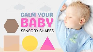 CALM Your BABY With SENSORY Stimulation Shapes - Fun Animation to CALM Your Newborn