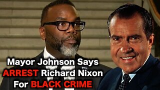 Brandon Johnson Blames Richard Nixon For Crime