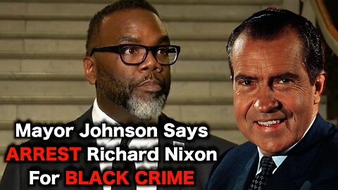 Brandon Johnson Blames Richard Nixon For Crime