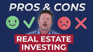 The Pros and Cons of Investing in Real Estate