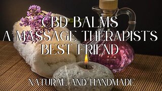 A Massage Therapist's Best Friend 💚✨✨ CBD Balms and Skincare Products