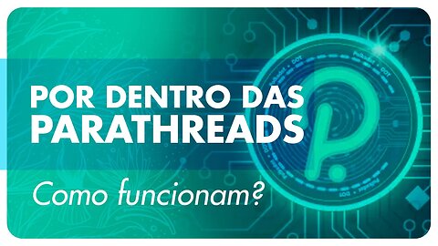 Parathreads na Polkadot 🟣 O que são Parathreads e Como Funcionam? Parachains e Leilões