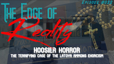 The Edge of Reality | Ep. 22 | The Hoosier Horror | The Exorcism of Latoya Ammons