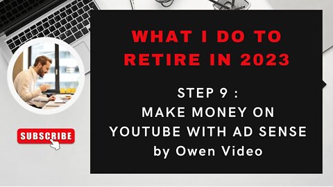 RETIRE IN 2023 : STEP 9 MAKE MONEY ON YOUTUBE WITH ADSENSE
