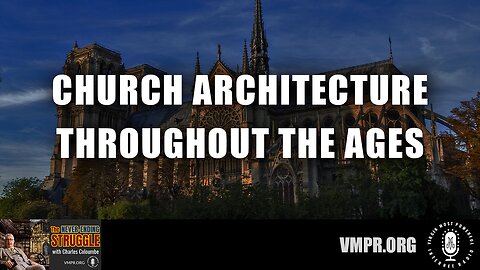 28 Aug 23, The Never-Ending Struggle: Church Architecture Through the Ages