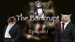 The Bankrupt Episode 1