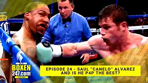 Saul ''Canelo'' Alvarez, and is he P4P the best? | Boxen247 with Kristian | Talkin Fight