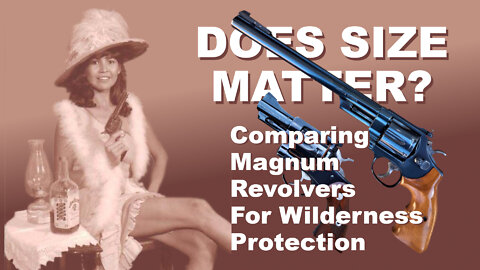 Does Size Matter? Comparing Magnum Revolvers for Wilderness Protection.