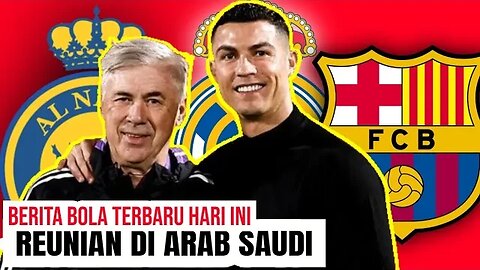 Berita Bola Terbaru Hari ini | Lihat Cristiano Ronaldo Reunian Bareng Real Madrid Di Arab Saudi