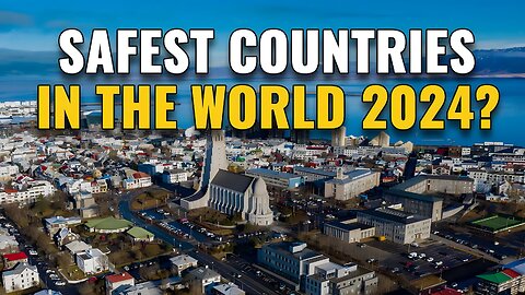 Top 10 Safest Countries in The World | why Iceland is the safest country in 2024