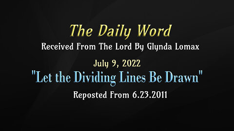 Daily Word * 7.9.2022 * Let the Dividing Lines Be Drawn