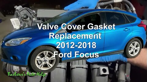 Valve Cover Gasket Replacement 2012-2018 Ford Focus 2.0L
