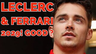 Why Leclerc at Ferrari until 2029 may not be as good as people think!