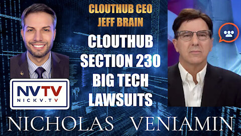 CloutHub CEO Jeff Brain Discusses Section 230, Big Tech, Lawsuits with Nicholas Veniamin