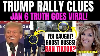 Trump Rally Clues - J6 Truth Viral! FBI Ghost Buses 11-19-23