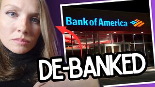 I Have Been De-Banked by Bank of America! They are holding my funds hostage...