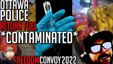 Ottawa Police Ordered to Return Fuel - Returns Fuel Contaminated - Freedom Convoy 2022