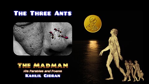 Kahlil Gibran - The Madman - The three ants