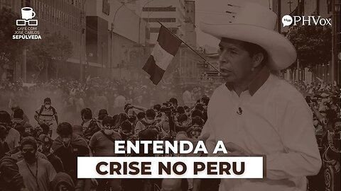 Crise no Peru: Entenda os motivos