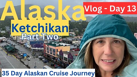 Ketchikan Part 2 - View My Month Long Alaskan Cruise Journey (Vlog day 13 of 35)