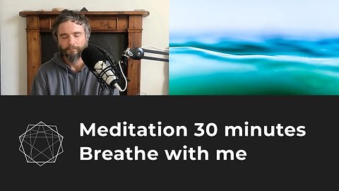 Meditation - 30 Minutes - Breathe with me