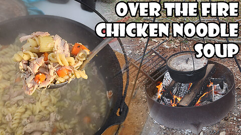 Over The Fire Chicken Noodle Soup!! | The Crusader Kitchen