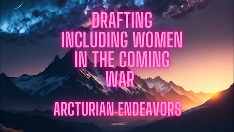 New World Order: War Drafting(including women) for the coming war