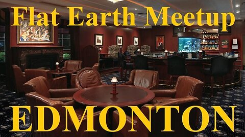 [archive] Flat Earth meetup Edmonton Canada September 13, 2018 with Robbie Davidson ✅