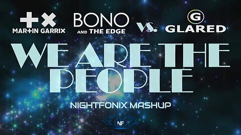 Martin Garrix feat. Bono & The Edge - We Are The People Remixes (Nightfonix Mashup)