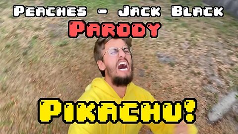 PIKACHU! (Peaches - Jack Black) PARODY SONG