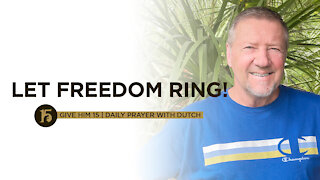 Let Freedom Ring! | Give Him 15: Daily Prayer with Dutch | July 6