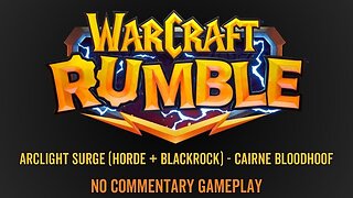 WarCraft Rumble - No Commentary Gameplay - Arclight Surge (Horde / Blackrock) - Cairne Bloodhoof