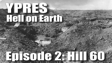 Beneath Hill 60: Ypres Episode 2