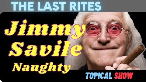 Jimmy Savile - From DJ to Vile Prolific Offender, Royalty, Powerful Friends