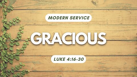 Gracious — Luke 4:16–30 (Modern Worship)