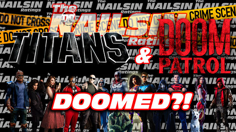 The Nailsin Ratings: Titans And Doom Patrol Doomed?!