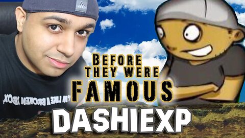 DASHIEXP - Before They Were Famous