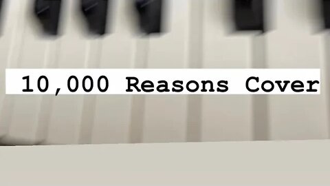 10,000 Reasons Hymn Cover (Cantor at the Piano)