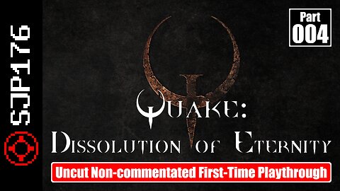 Quake: Dissolution of Eternity—Part 004—Uncut Non-commentated First-Time Playthrough