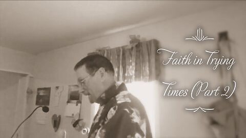 Faith in Trying Times (Part 2)