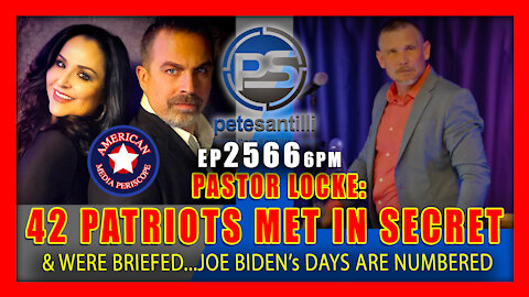 EP 2566 6PM BIDENs DAYS ARE NUMBERED 42 PATRIOTS RECENTLY MET SECRETLY & WERE BRIEFED PASTOR LOCKE