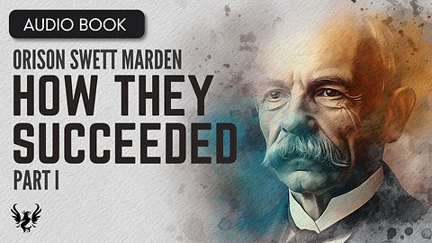 💥 ORISON SWETT MARDEN ❯ How They Succeeded ❯ AUDIOBOOK Part 1 of 5 📚