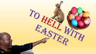 To Hell With Easter