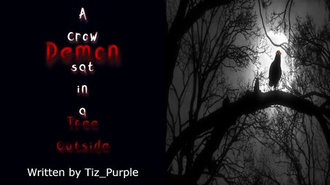 "A Crow Demon sat in a tree outside" Creepypasta written by Tiz_Purple