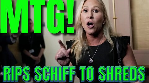 MTG Rips Schiff a new one! Breaking News!