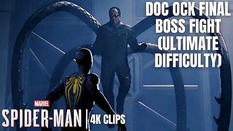 Doc Ock (Doctor Octavius) Final Boss Fight | Ultimate Difficulty | Marvel's Spider-Man 4K Clips