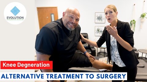 Knee Degeneration & Alternative Treatment to Surgery, Evolution Integrative Medicine