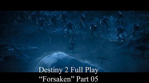 Destiny 2 Full Play Forsaken Part 05