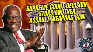 Supreme Court Decision Stops Another Assault Weapons Ban In Its Tracks!