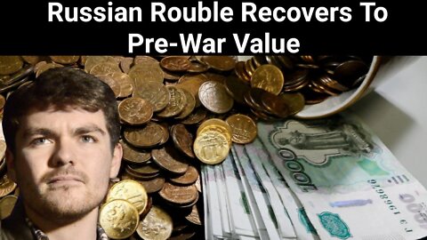 Nick Fuentes || Russian Rouble Recovers To Pre-War Value
